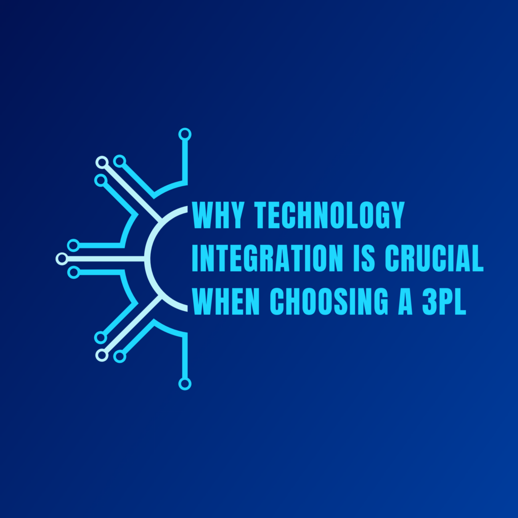 Why Technology Integration is Crucial When Choosing a 3PL